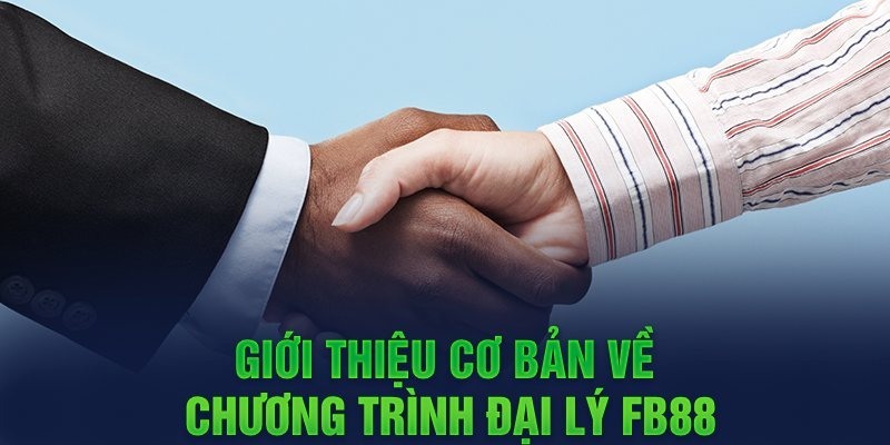 Những Điều Cần Biết Về Đại Lý FB88