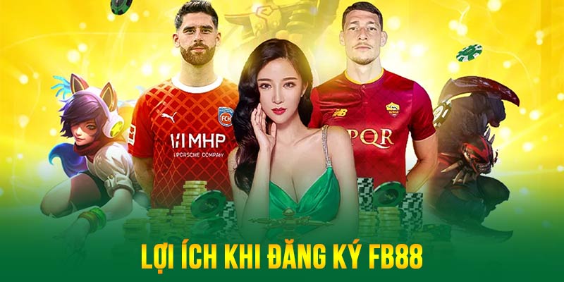 Tại sao nên chọn FB88 - Những lợi ích vượt trội khi đăng ký tài khoản